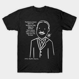 MLK drawing and quote (many MLK Designs available) T-Shirt